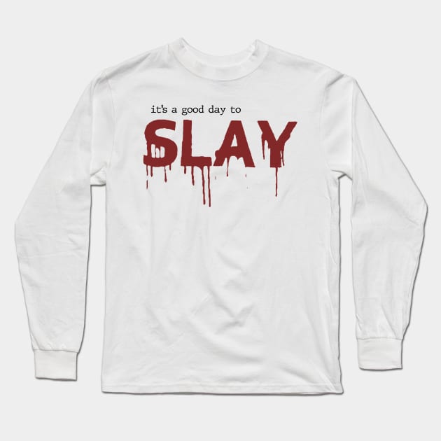 Slay Long Sleeve T-Shirt by CreatingChaos